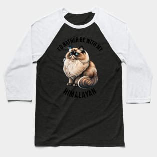 I'd rather be with my Himalayan Baseball T-Shirt